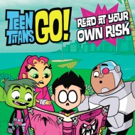 Teen Titans Go! (TM): Read at Your Own Risk