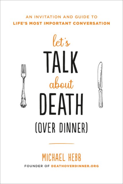 Let’s Talk about Death (over Dinner)