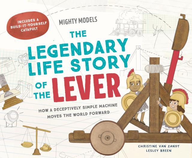 Mighty Models: The Legendary Life Story of . . . the Lever!
