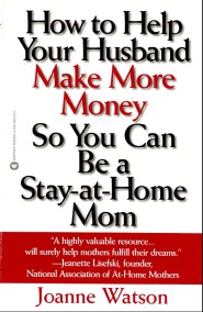 How to Help Your Husband Make More Money so You Can Be a Stay-at-Home Mom