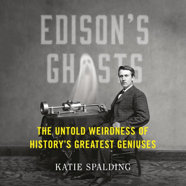 Edison’s Ghosts